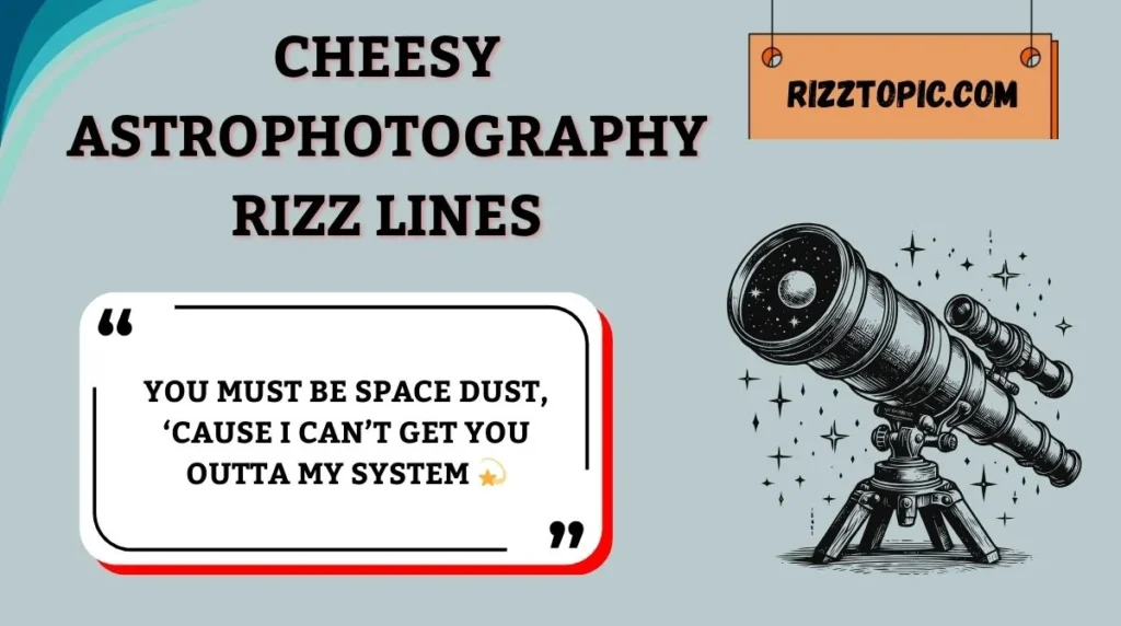 Cheesy Astrophotography Rizz Lines