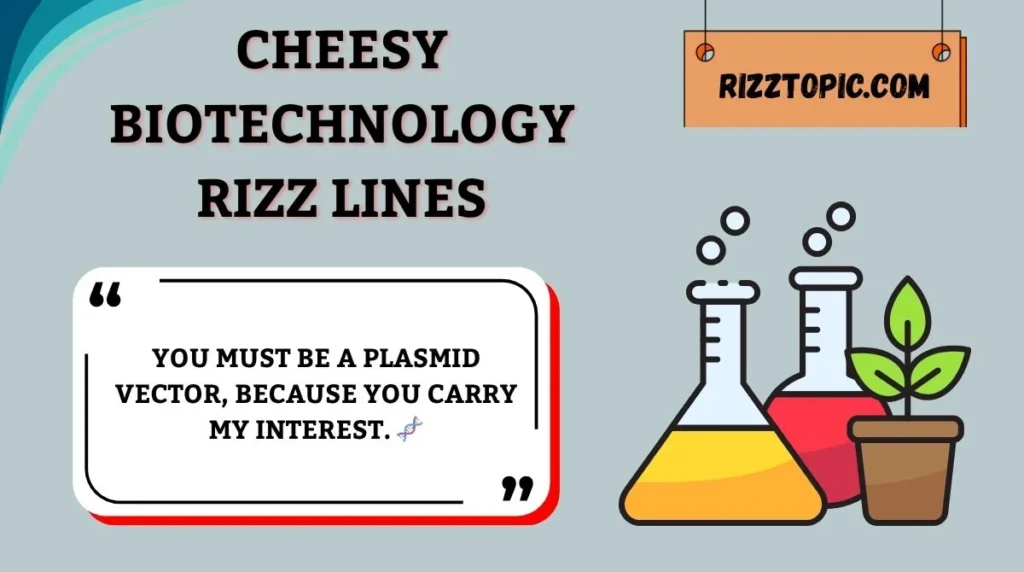 Cheesy Biotechnology Rizz Lines