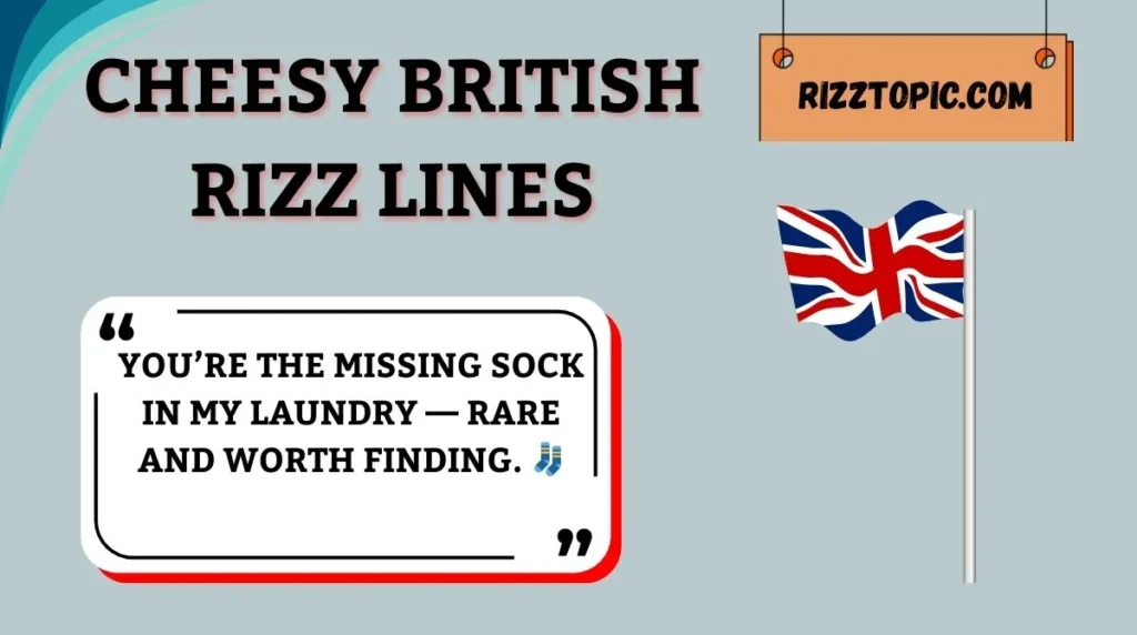 Cheesy British Rizz Lines