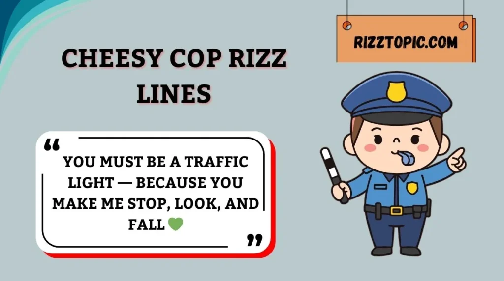Cheesy Cop Rizz Lines
