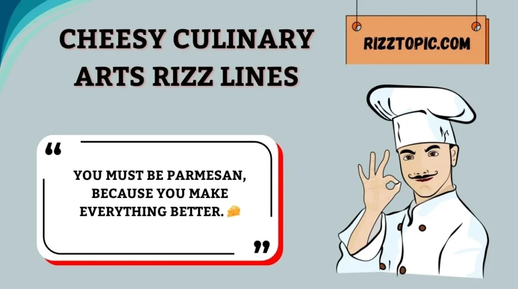 Cheesy Culinary Arts Rizz Lines