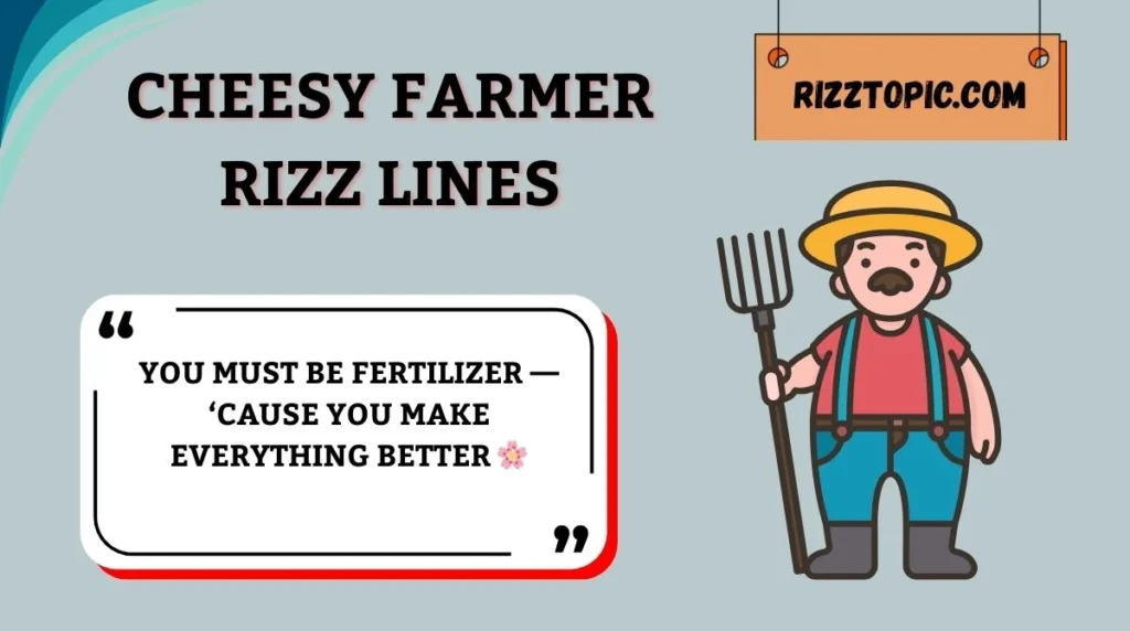 Cheesy Farmer Rizz Lines