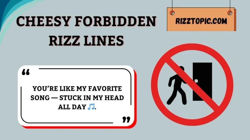 Cheesy Forbidden Rizz Lines