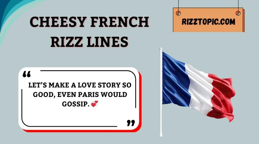 Cheesy French Rizz Lines