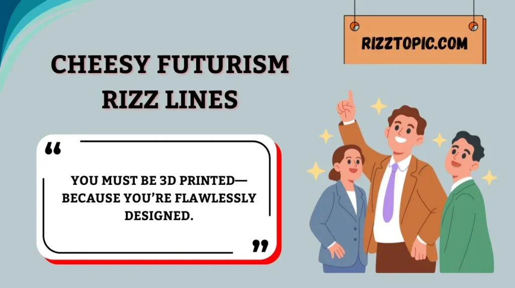 Cheesy Futurism Rizz Lines