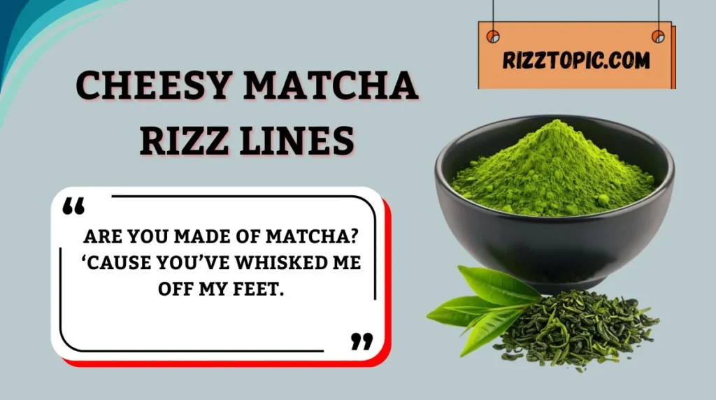 Cheesy Matcha Rizz Lines