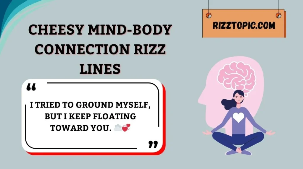 Cheesy Mind-Body Connection Rizz Lines