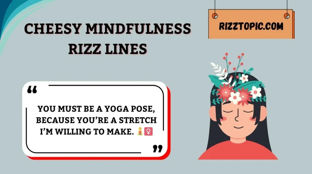 Cheesy Mindfulness Rizz Lines