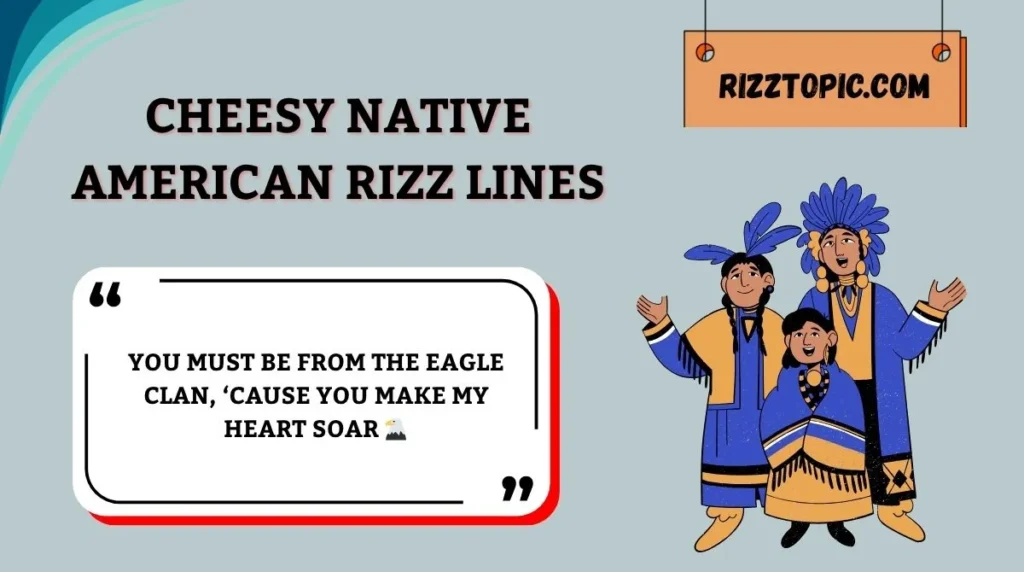 Cheesy Native American Rizz Lines