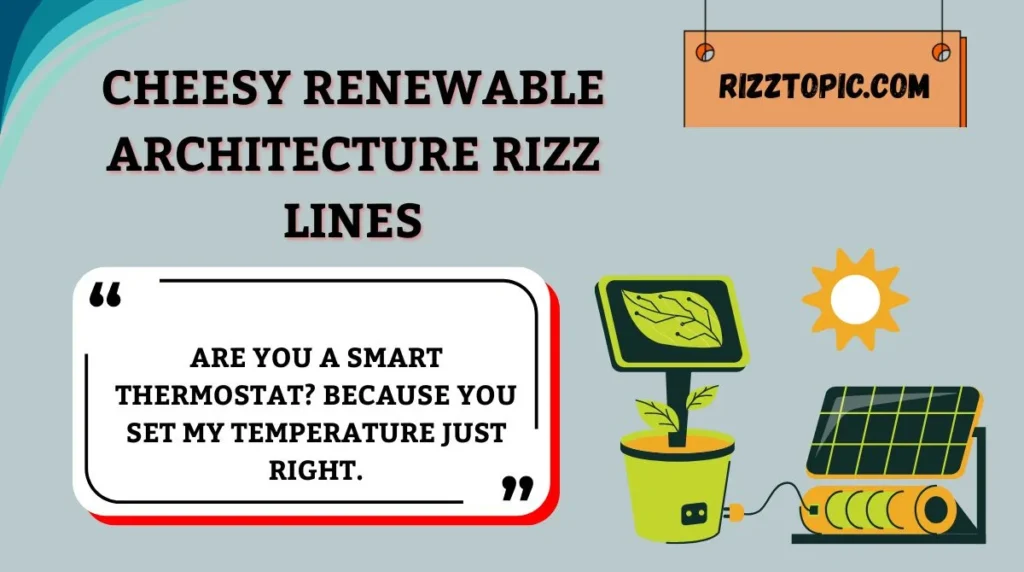 Cheesy Renewable Architecture Rizz Lines