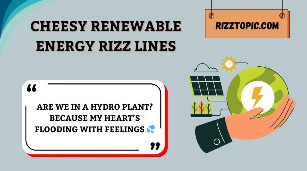 Cheesy Renewable Energy Rizz Lines