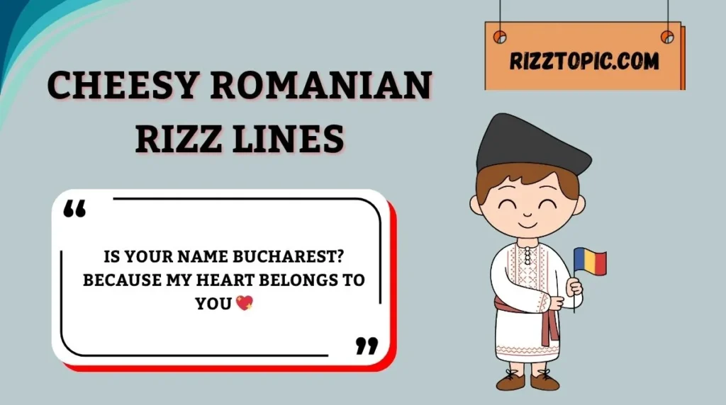 Cheesy Romanian Rizz Lines