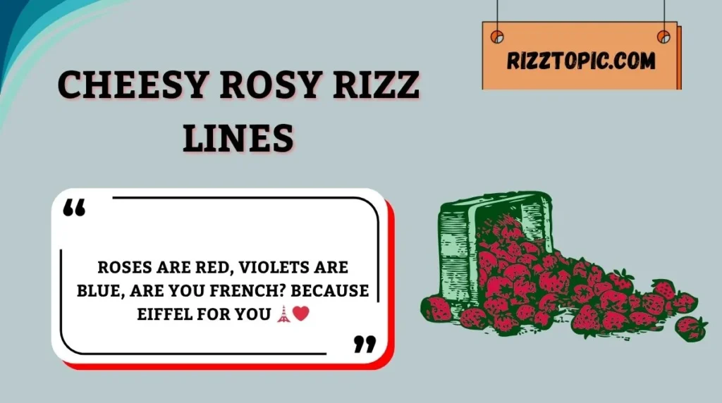 Cheesy Rosy Rizz Lines