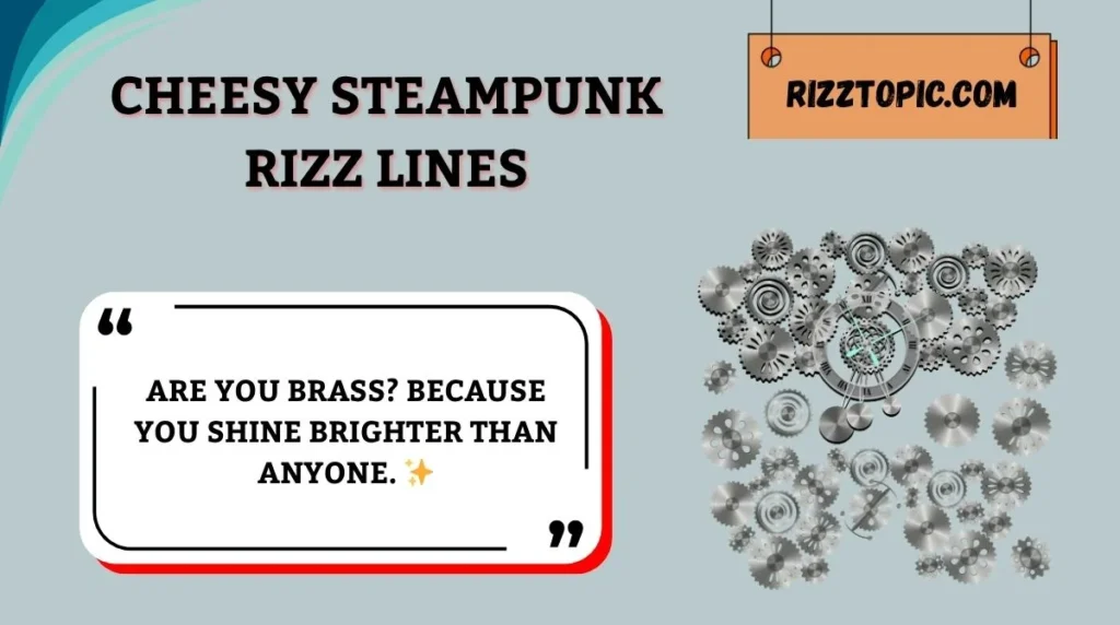 Cheesy Steampunk Rizz Lines