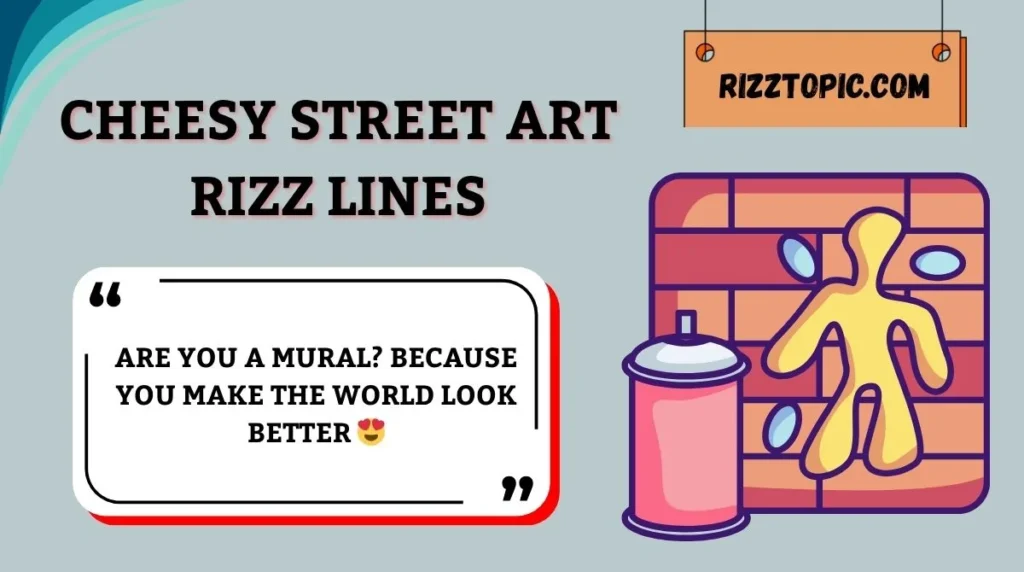Cheesy Street Art Rizz Lines