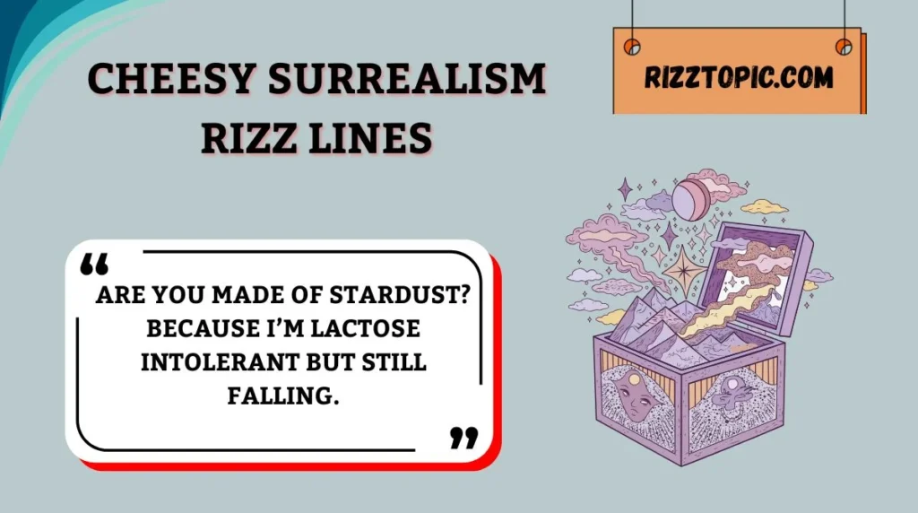 Cheesy Surrealism Rizz Lines