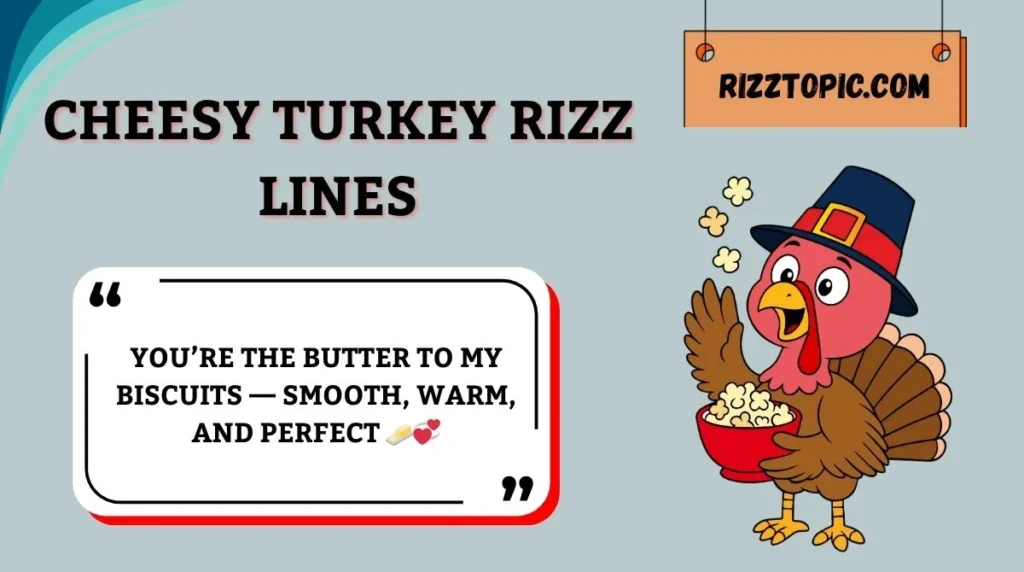Cheesy Turkey Rizz Lines