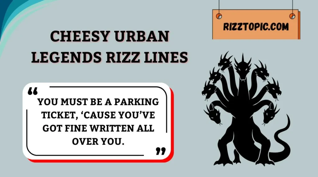 Cheesy Urban Legends Rizz Lines