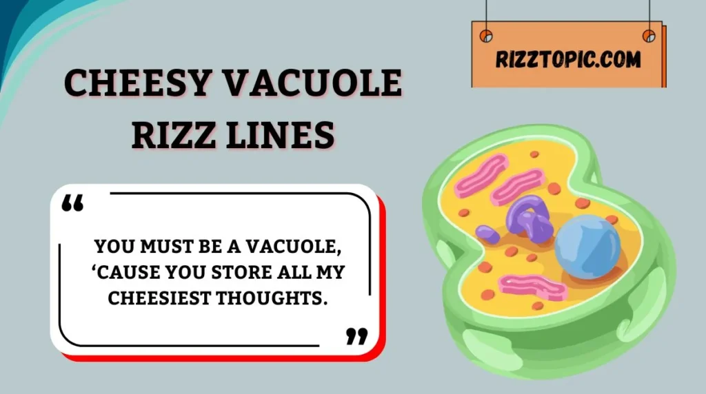 Cheesy Vacuole Rizz Lines