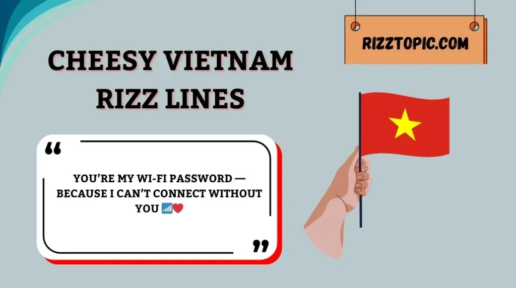 Cheesy Vietnam Rizz Lines