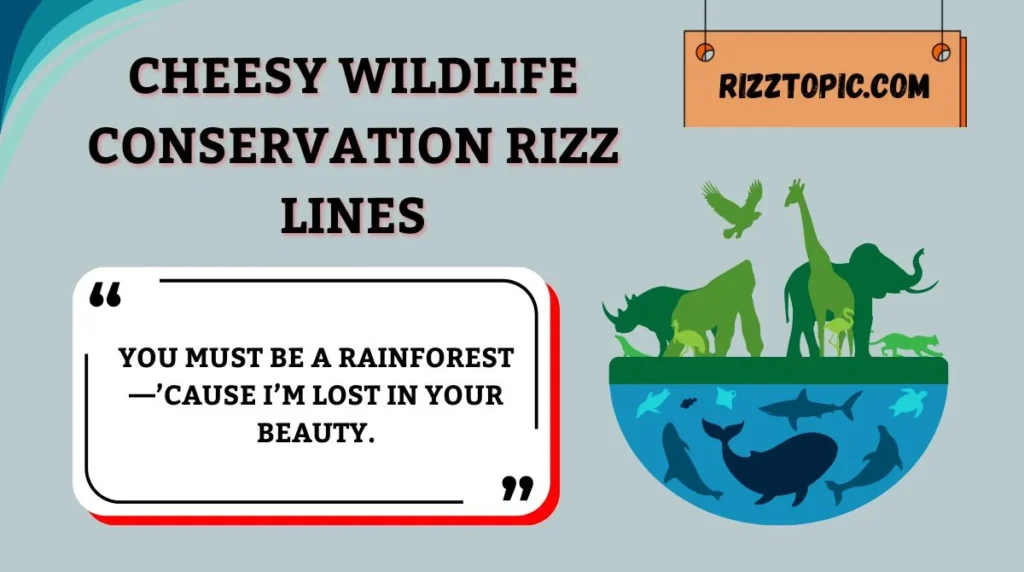 Cheesy Wildlife Conservation Rizz Lines