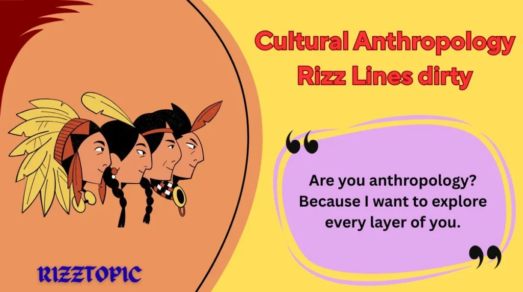 Cultural Anthropology Rizz Lines dirty