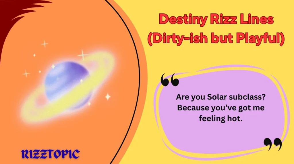 Destiny Rizz Lines (Dirty-ish but Playful)