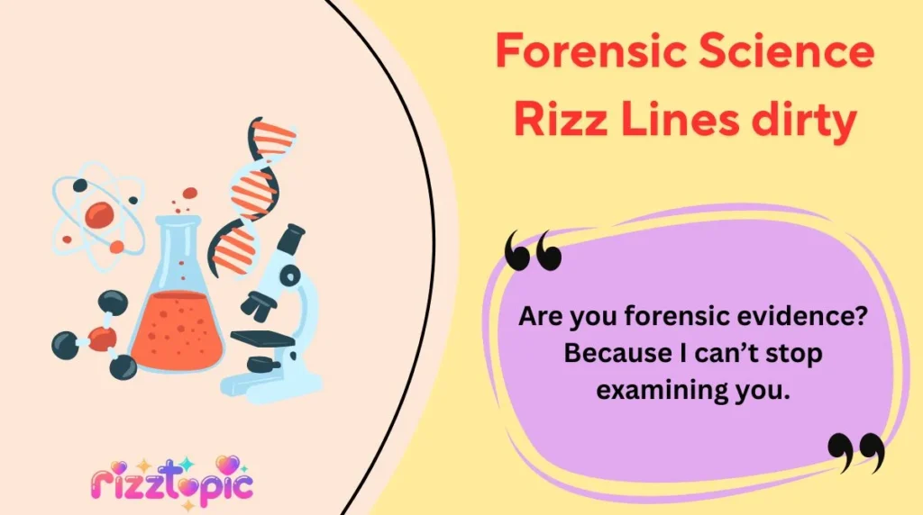 Forensic Science Rizz Lines dirty