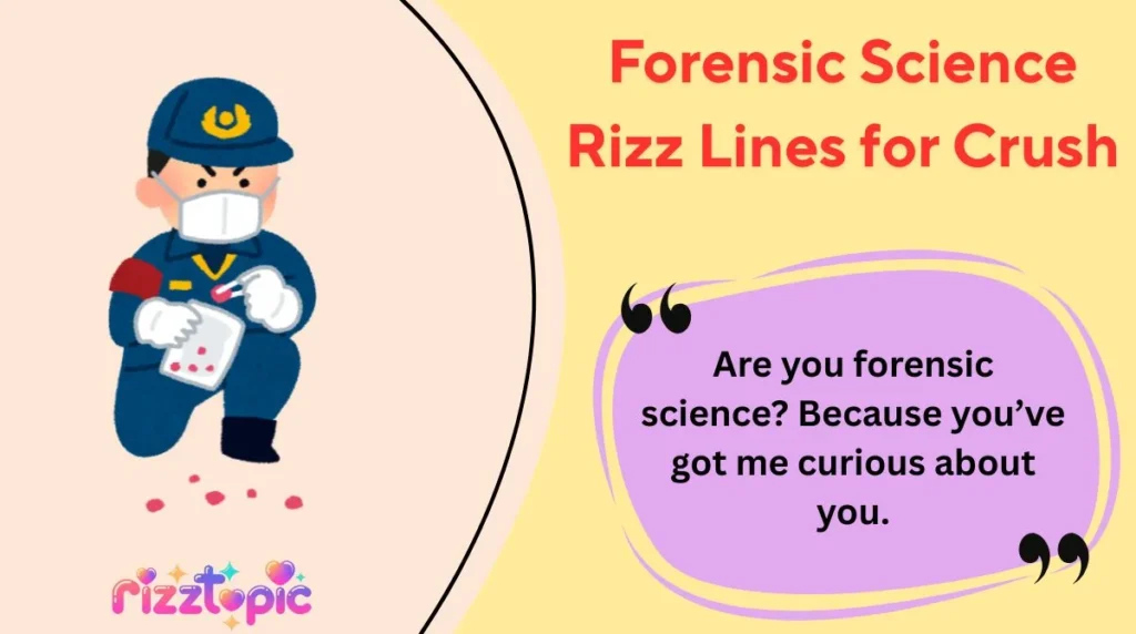 Forensic Science Rizz Lines for Crush