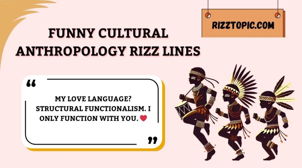Funny Cultural Anthropology Rizz Lines