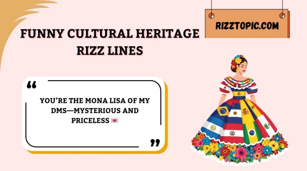 Funny Cultural Heritage Rizz Lines
