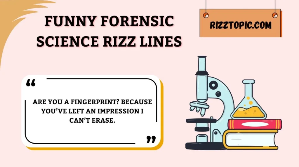 Funny Forensic Science Rizz Lines