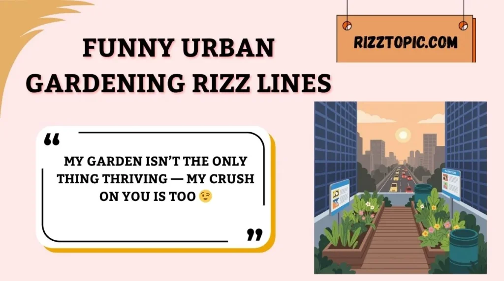 Funny Urban Gardening Rizz Lines