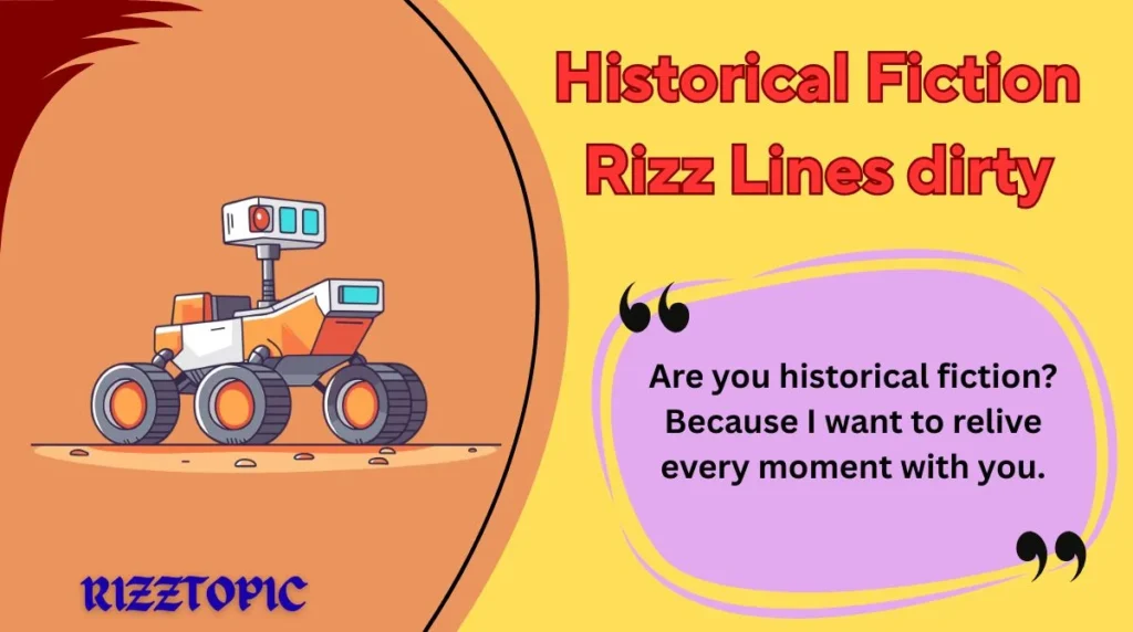Historical Fiction Rizz Lines dirty
