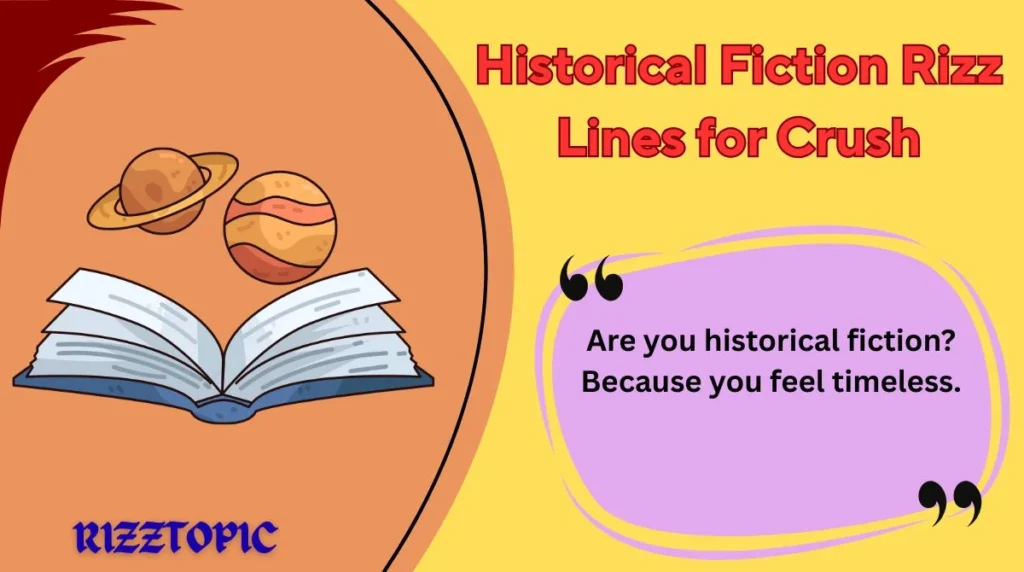Historical Fiction Rizz Lines for Crush