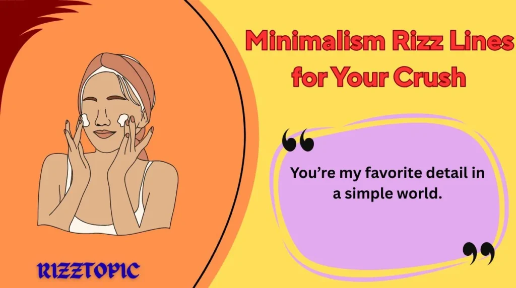 Minimalism Rizz Lines for Your Crush