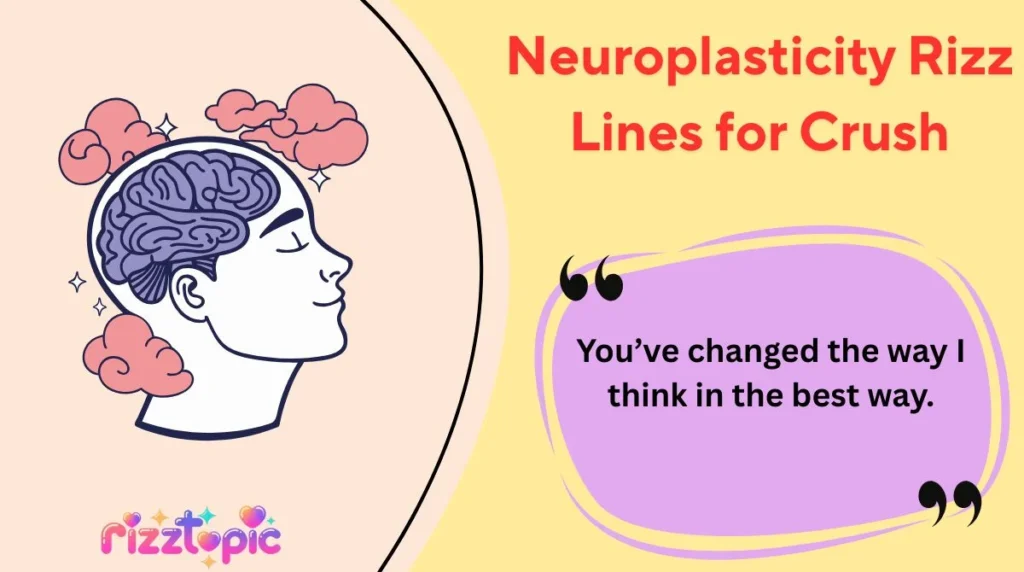 Neuroplasticity Rizz Lines for Crush