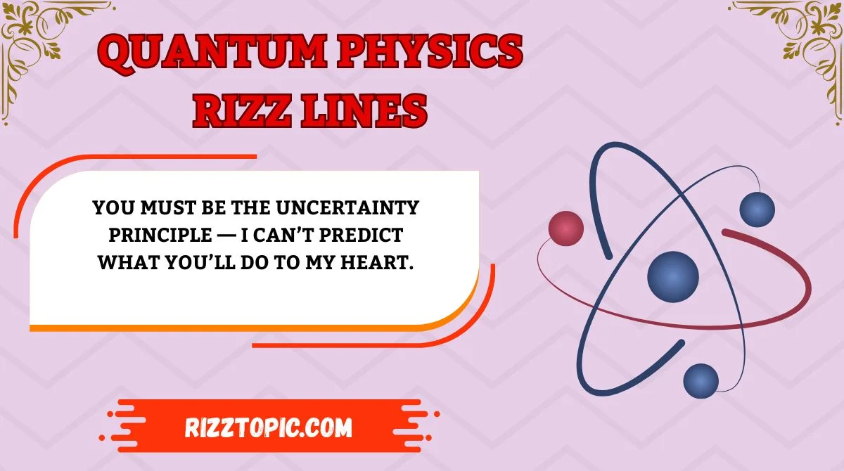 Quantum Physics Rizz Lines