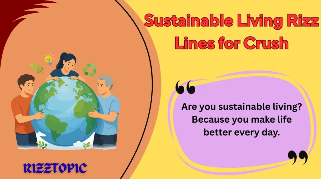 Sustainable Living Rizz Lines for Crush