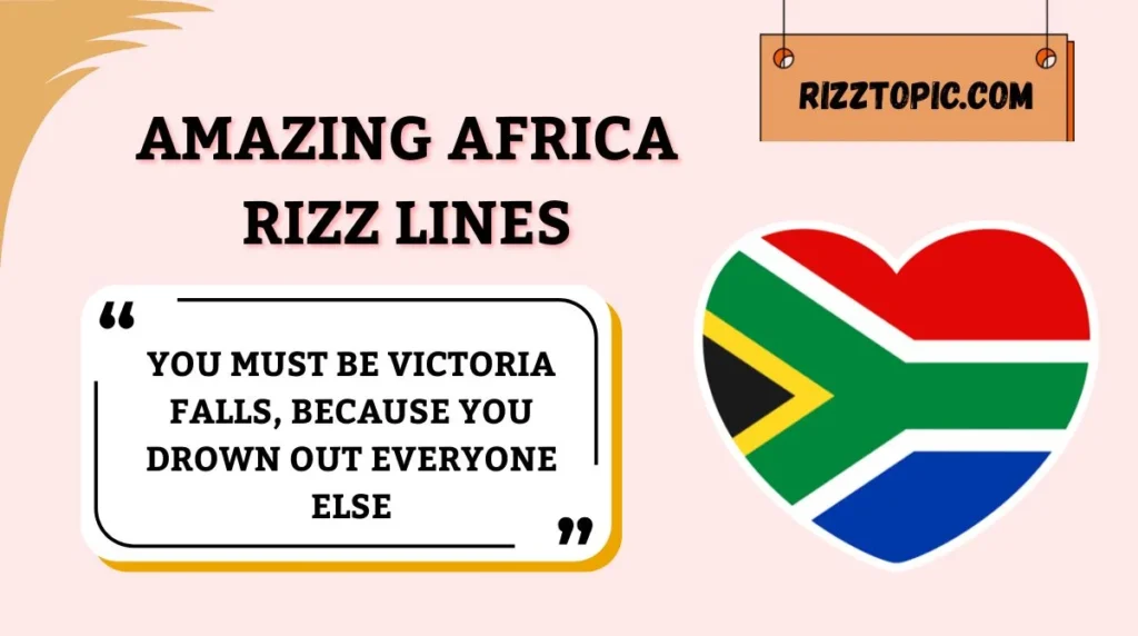 Amazing Africa Rizz Lines