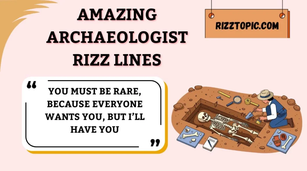 Amazing Archaeologist Rizz Lines