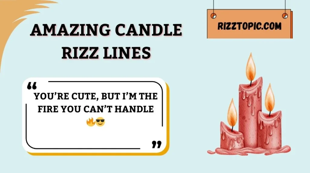 Amazing Candle Rizz Lines