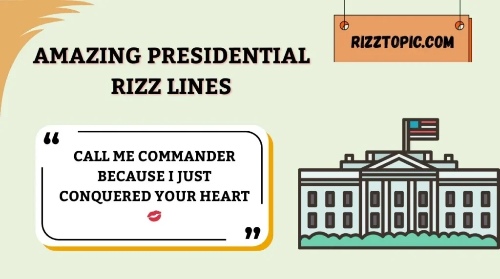 Amazing Presidential Rizz Lines