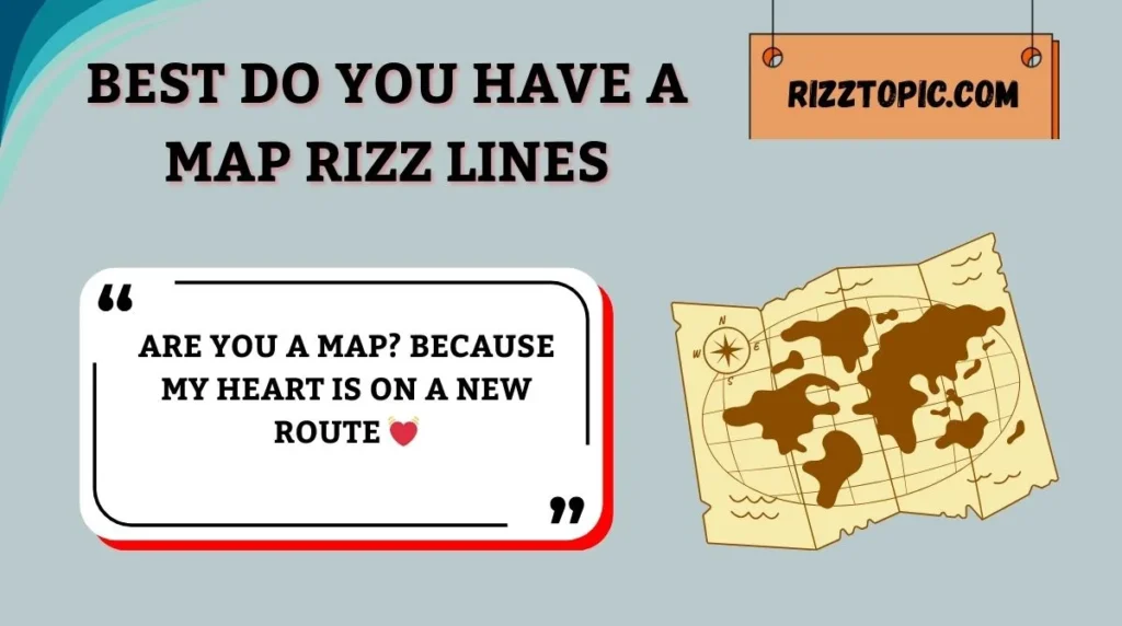 Best Do You Have a Map Rizz Lines