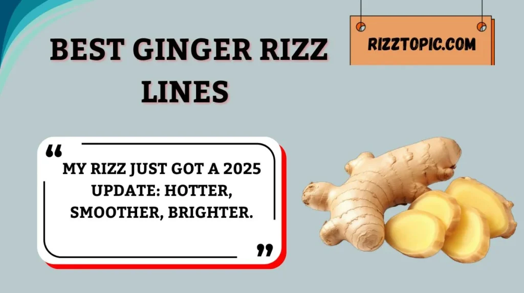 Best Ginger Rizz Lines
