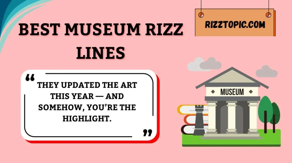 Best Museum Rizz Lines