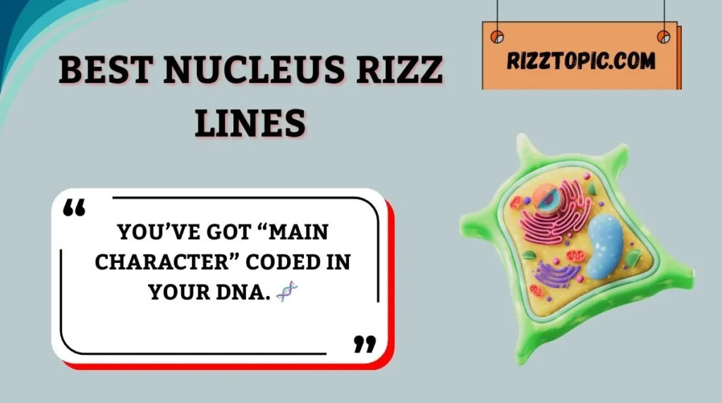 Best Nucleus Rizz Lines