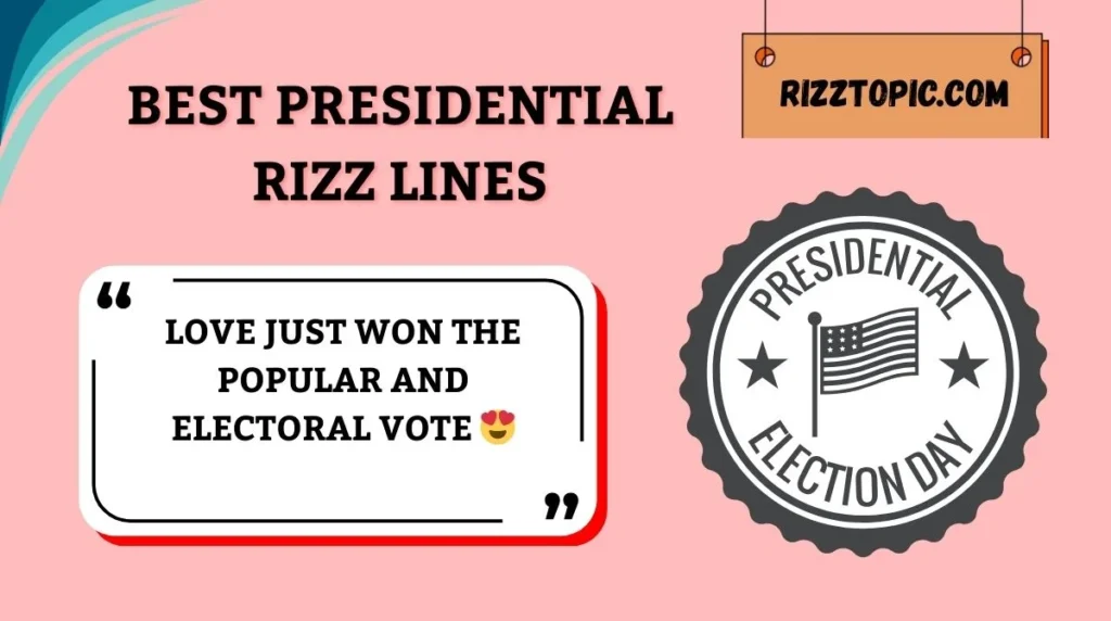 Best Presidential Rizz Lines