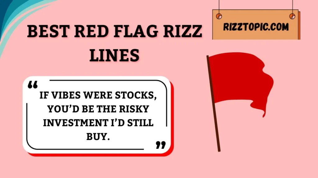 Best Red Flag Rizz Lines