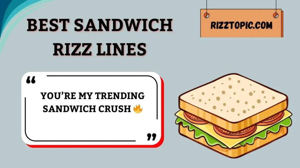 Best Sandwich Rizz Lines